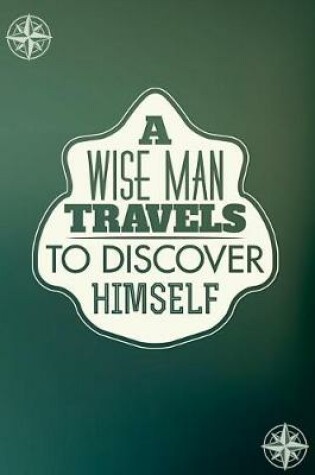 Cover of A Wise Man Travels to Discover Himself