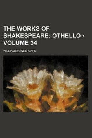 Cover of The Works of Shakespeare (Volume 34); Othello