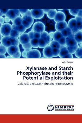 Book cover for Xylanase and Starch Phosphorylase and their Potential Exploitation