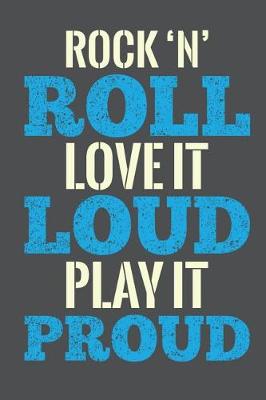 Book cover for Rock N Roll Love It Loud Play It Proud