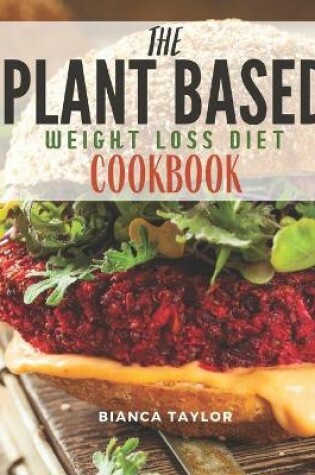 Cover of The Plant Based Weight Loss Diet Cookbook