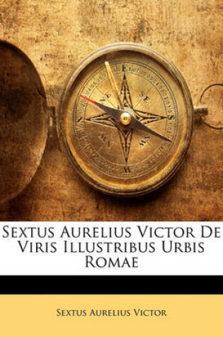Cover of Sextus Aurelius Victor de Viris Illustribus Urbis Romae