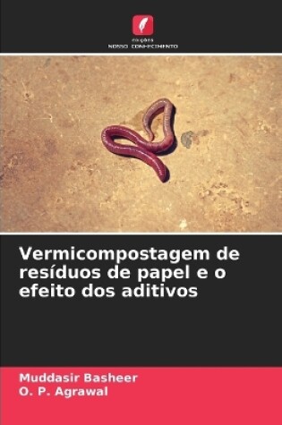 Cover of Vermicompostagem de resíduos de papel e o efeito dos aditivos