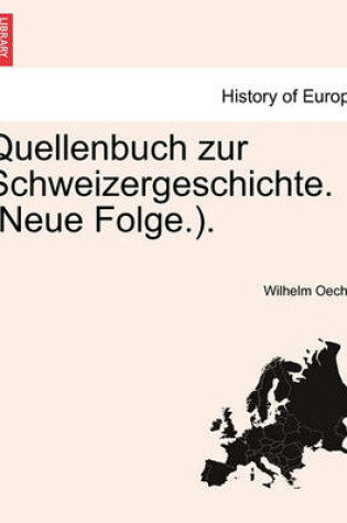 Cover of Quellenbuch Zur Schweizergeschichte. (Neue Folge.).