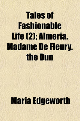 Book cover for Tales of Fashionable Life (Volume 2); Almeria. Madame de Fleury. the Dun