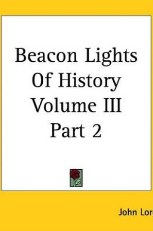 Cover of Beacon Lights of History Volume III Part 2