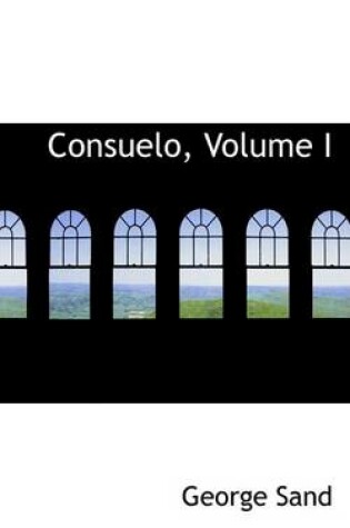Cover of Consuelo, Volume I