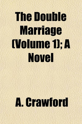 Book cover for The Double Marriage (Volume 1); A Novel