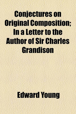 Book cover for Conjectures on Original Composition; In a Letter to the Author of Sir Charles Grandison