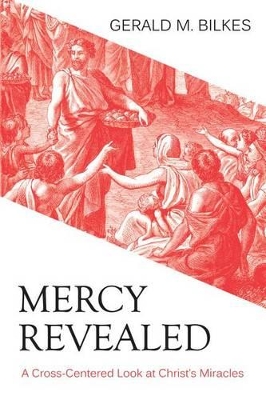 Book cover for Mercy Revealed: A Cross Centred Look at Christ's Miracles