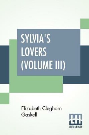 Cover of Sylvia's Lovers (Volume III)