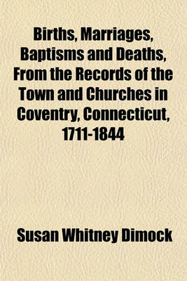 Book cover for Births, Marriages, Baptisms and Deaths, from the Records of the Town and Churches in Coventry, Connecticut, 1711-1844