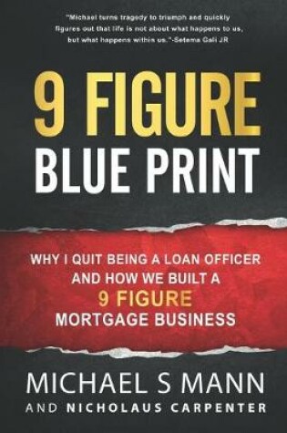 Cover of 9 Figure Blueprint - Why I Quit Being a Loan Officer and How We Built a 9 Figure Mortgage Business