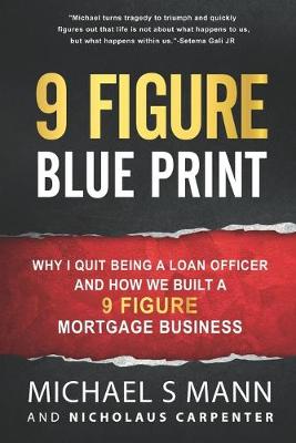Book cover for 9 Figure Blueprint - Why I Quit Being a Loan Officer and How We Built a 9 Figure Mortgage Business