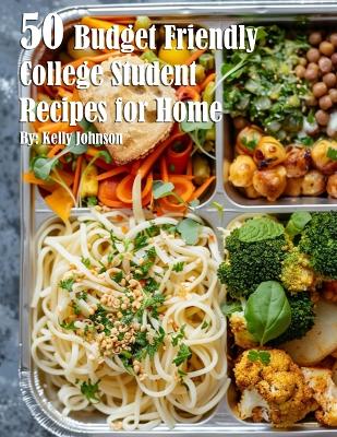 Book cover for 50 Budget Friendly College Student Recipes for Home