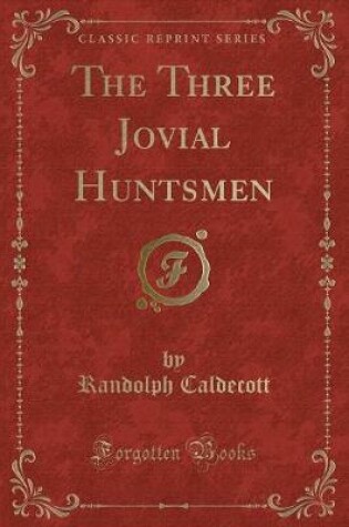 Cover of The Three Jovial Huntsmen (Classic Reprint)