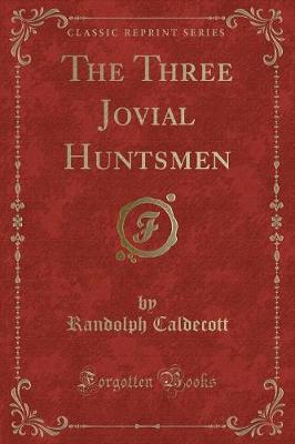 Book cover for The Three Jovial Huntsmen (Classic Reprint)