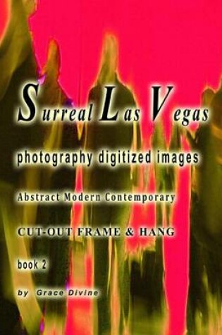 Cover of Surreal Las Vegas Photography Digitized Images Abstract Modern Contemporary Cut-out Frame & Hang Book 2