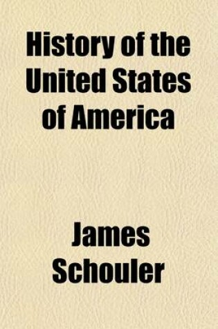 Cover of History of the United States of America Volume 4; Under the Constitution [1783-1865].