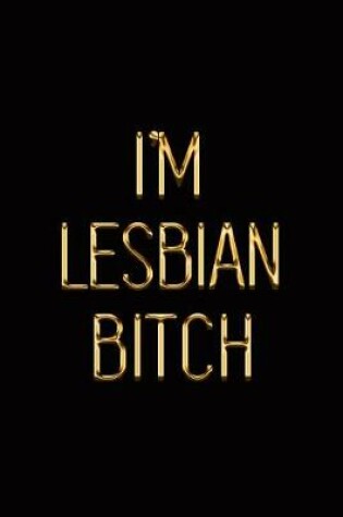 Cover of I'm Lesbian Bitch