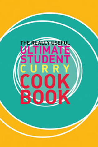 Cover of The Really Useful Ultimate Student Curry Cookbook