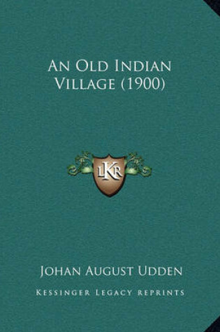 Cover of An Old Indian Village (1900)