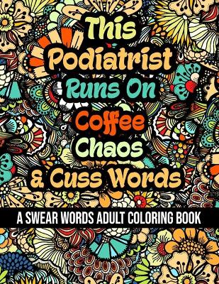 Cover of This Podiatrist Runs On Coffee, Chaos and Cuss Words