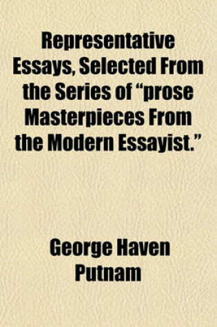 Cover of Representative Essays, Selected from the Series of "Prose Masterpieces from the Modern Essayist."