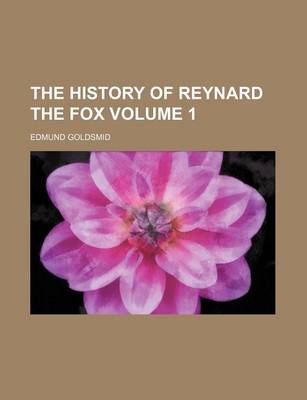 Book cover for The History of Reynard the Fox Volume 1