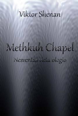 Book cover for Methkuh Chapel - Nesventas Vieta Blogio