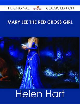 Book cover for Mary Lee the Red Cross Girl - The Original Classic Edition