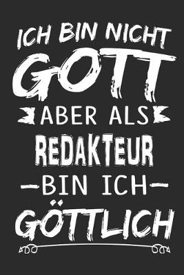 Book cover for Ich bin nicht Gott aber als Redakteur bin ich goettlich