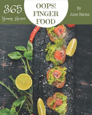 Cover of Oops! 365 Yummy Finger Food Recipes