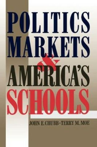 Cover of Politics, Markets and America's Schools