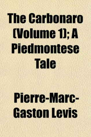 Cover of The Carbonaro (Volume 1); A Piedmontese Tale