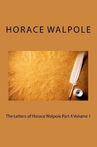 Cover of The Letters of Horace Walpole Part 4 Volume 1