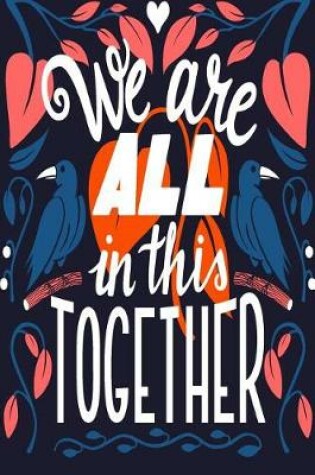 Cover of We're All In This Together - 2019 & 2020 Mid Year Academic Journal With Mind Maps, Budget Planner, Goal Settings & Inspirational Quotes