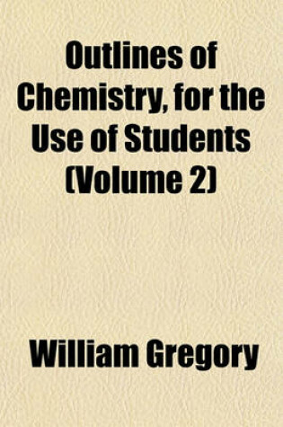 Cover of Outlines of Chemistry, for the Use of Students (Volume 2)