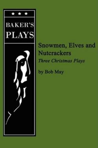 Cover of Snowmen, Elves and Nutcrackers