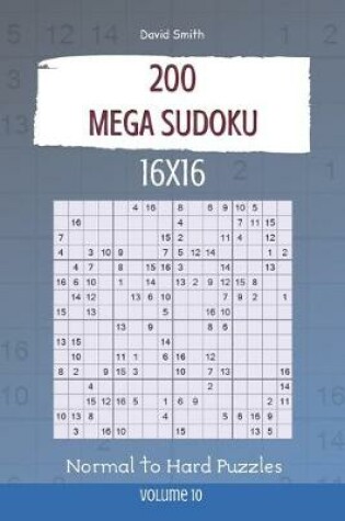 Cover of Mega Sudoku - 200 Normal to Hard Puzzles 16x16 vol.10