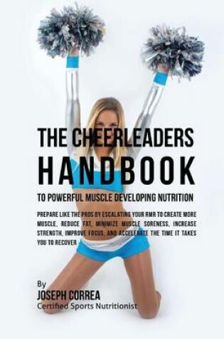Cover of The Cheerleaders Handbook to Powerful Muscle Developing Nutrition