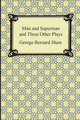 Book cover for Man and Superman and Three Other Plays