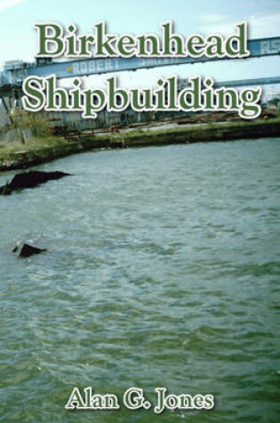 Cover of Birkenhead Shipbuilding