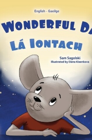 Cover of A Wonderful Day (English Irish Bilingual Children's Book)