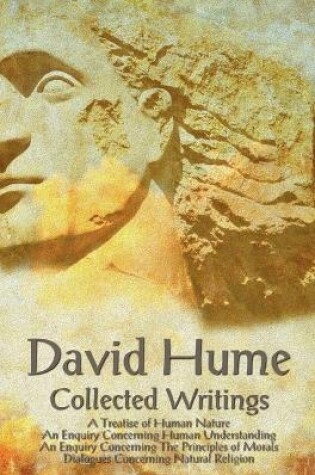 Cover of David Hume - Collected Writings (complete and Unabridged), A Treatise of Human Nature, An Enquiry Concerning Human Understanding, An Enquiry Concerning The Principles of Morals and Dialogues Concerning Natural Religion