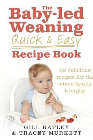 Cover of The Baby-led Weaning Quick and Easy Recipe Book