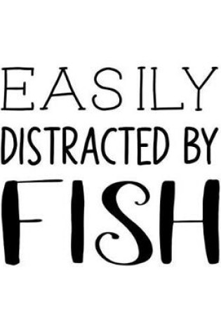 Cover of Easily Distracted By Fish