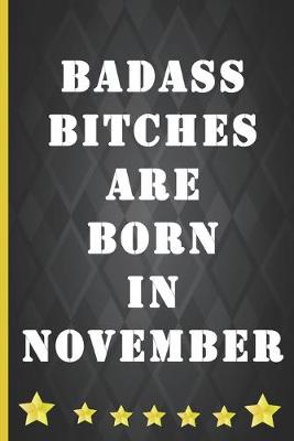 Book cover for Badass bitches are born in November