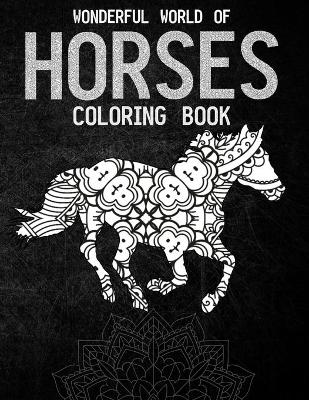 Book cover for Wonderful World Of Horses Coloring Book