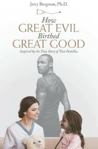 Cover of How Great Evil Birthed Great Good